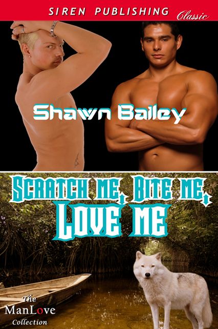 Scratch Me, Bite Me, Love Me (Siren Publishing Classic ManLove)