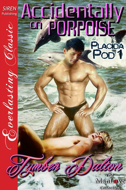Accidentally on Porpoise [Placida Pod 1] (Siren Publishing Everlasting Classic ManLove)