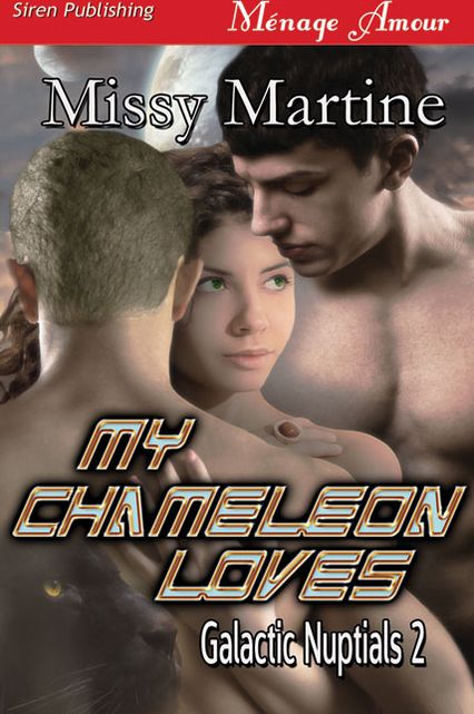 My Chameleon Loves [Galactic Nuptials 2] (Siren Publishing Menage Amour)