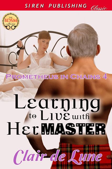 Learning to Live with Her Master [Prometheus in Chains 4] (Siren Publishing Classic)