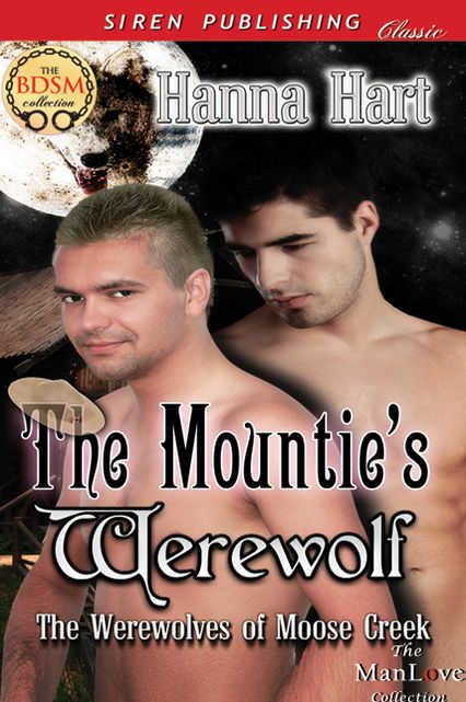 The Mountie's Werewolf [The Werewolves of Moose Creek] (Siren Publishing Classic ManLove)