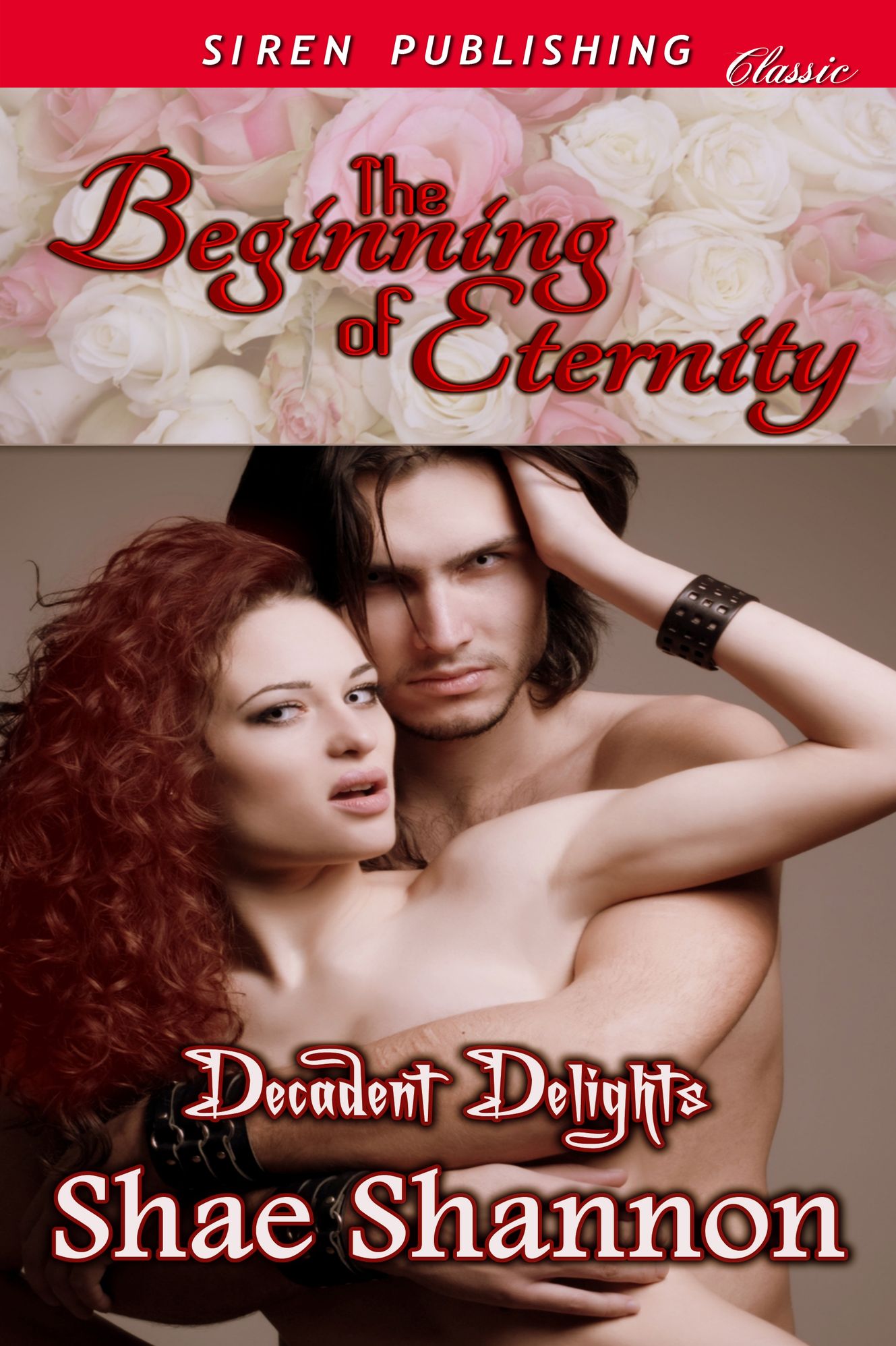 The Beginning of Eternity [Decadent Delights] (Siren Publishing Classic)