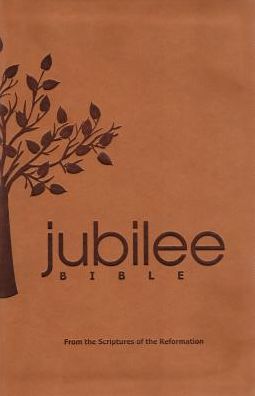 Jubilee Bible: From The Scriptures Of The Reformation