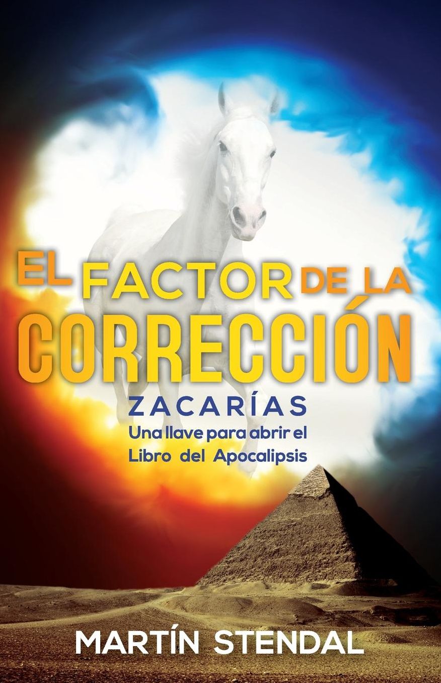 El Factor de Correccion: Zacarias: Una llave para abrir el Libro del Apocalipsis