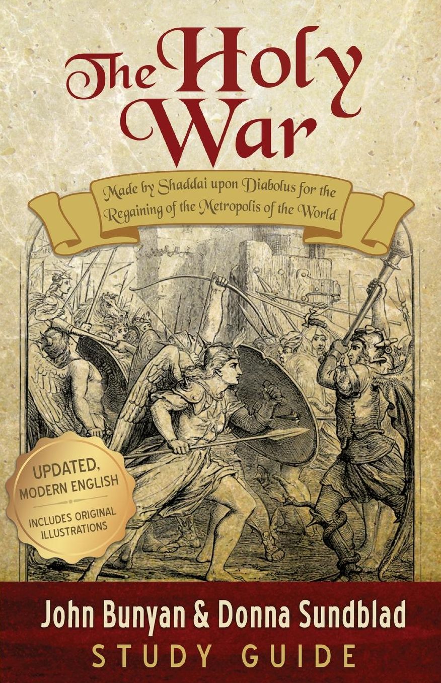 The Holy War - Study Guide: Made by Shaddai upon Diabolus for the Regaining of the Metropolis of the World