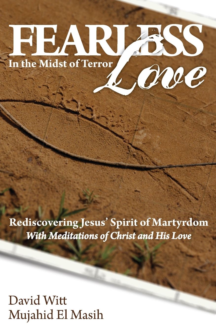 Fearless Love in the Midst of Terror: Answers and Tools to Overcome Terrorism with Love