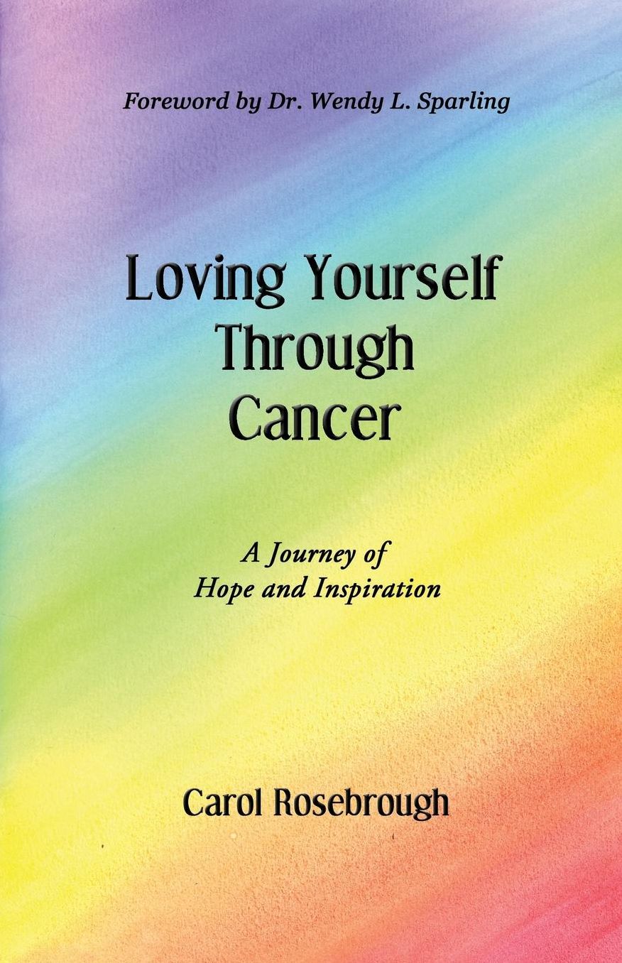 Loving Yourself Through Cancer: A Journey of Hope and Inspiration