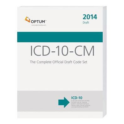 ICD-10-CM: The complete Official Draft Code Set (2014 Draft)