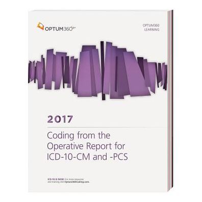 Coding for the Operative Report for ICD-10-CM and PCS 2017