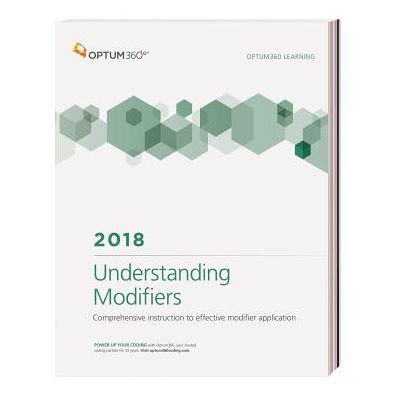 Understanding Modifiers 2018 : Comprehensive Instruction to Effective Midifier Application
