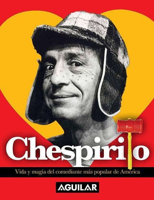 Chespirito, vida y magia del comediante mas popular de America