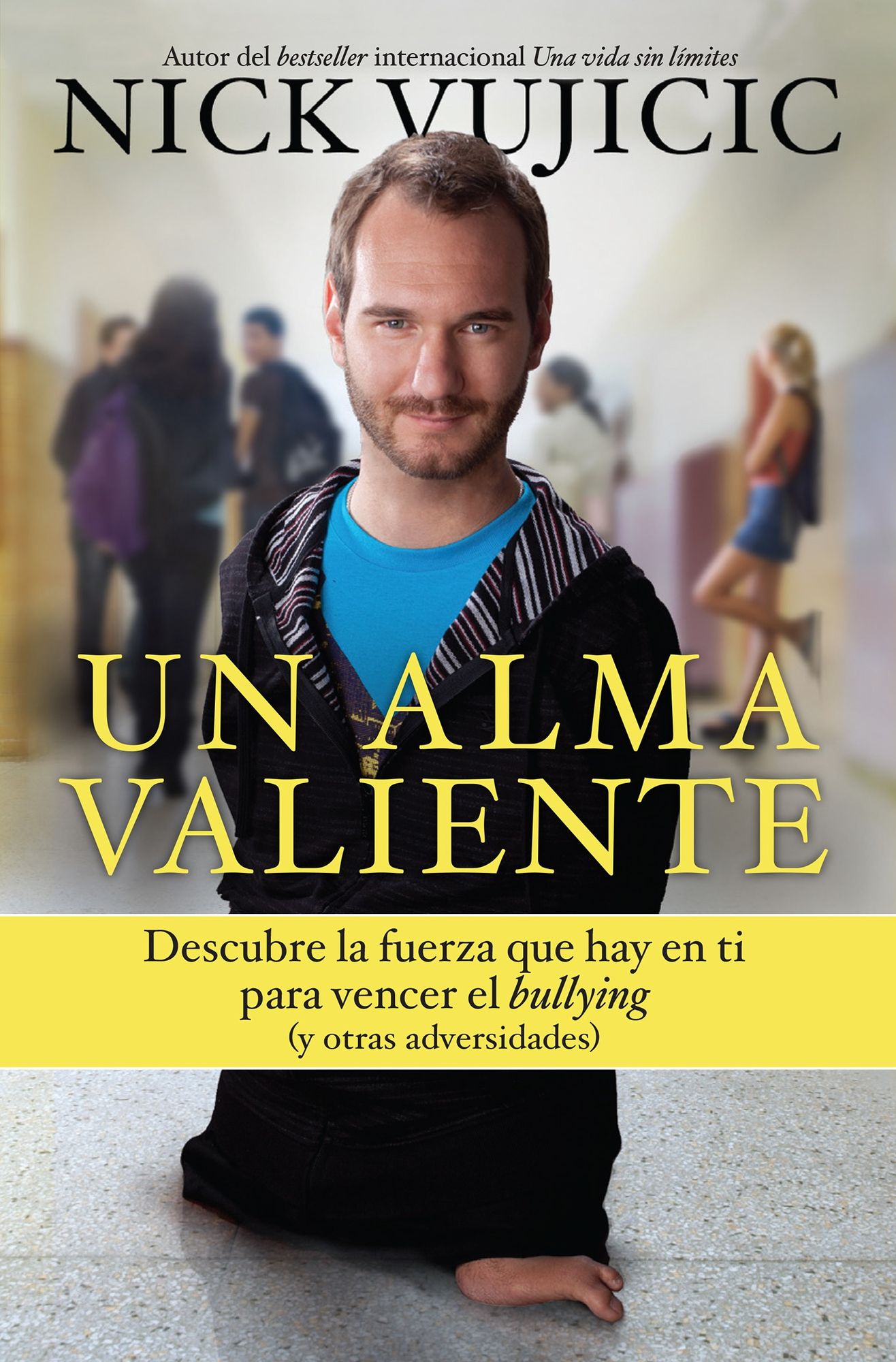 Un alma valiente. Tu puedes superar el bullying (y otras cosas que te limitan) Stand Strong: You Can Overcome Bullying (and Other Stuff That Keeps You Down)