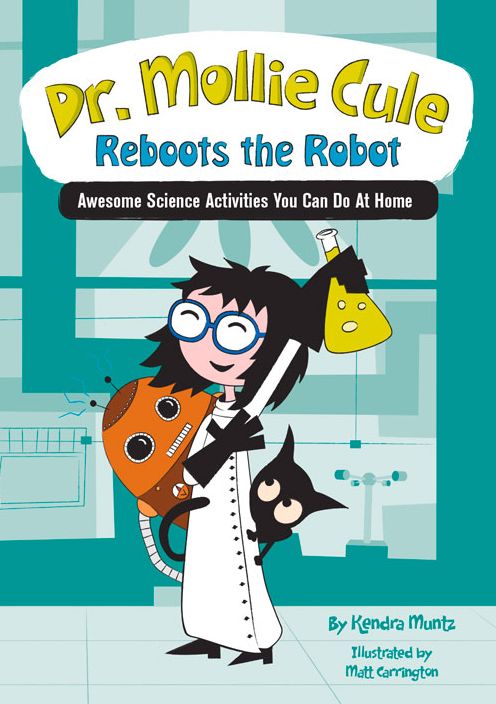 Dr. Mollie Cule Reboots the Robot: Awesome Science Activities You Can Do At Home