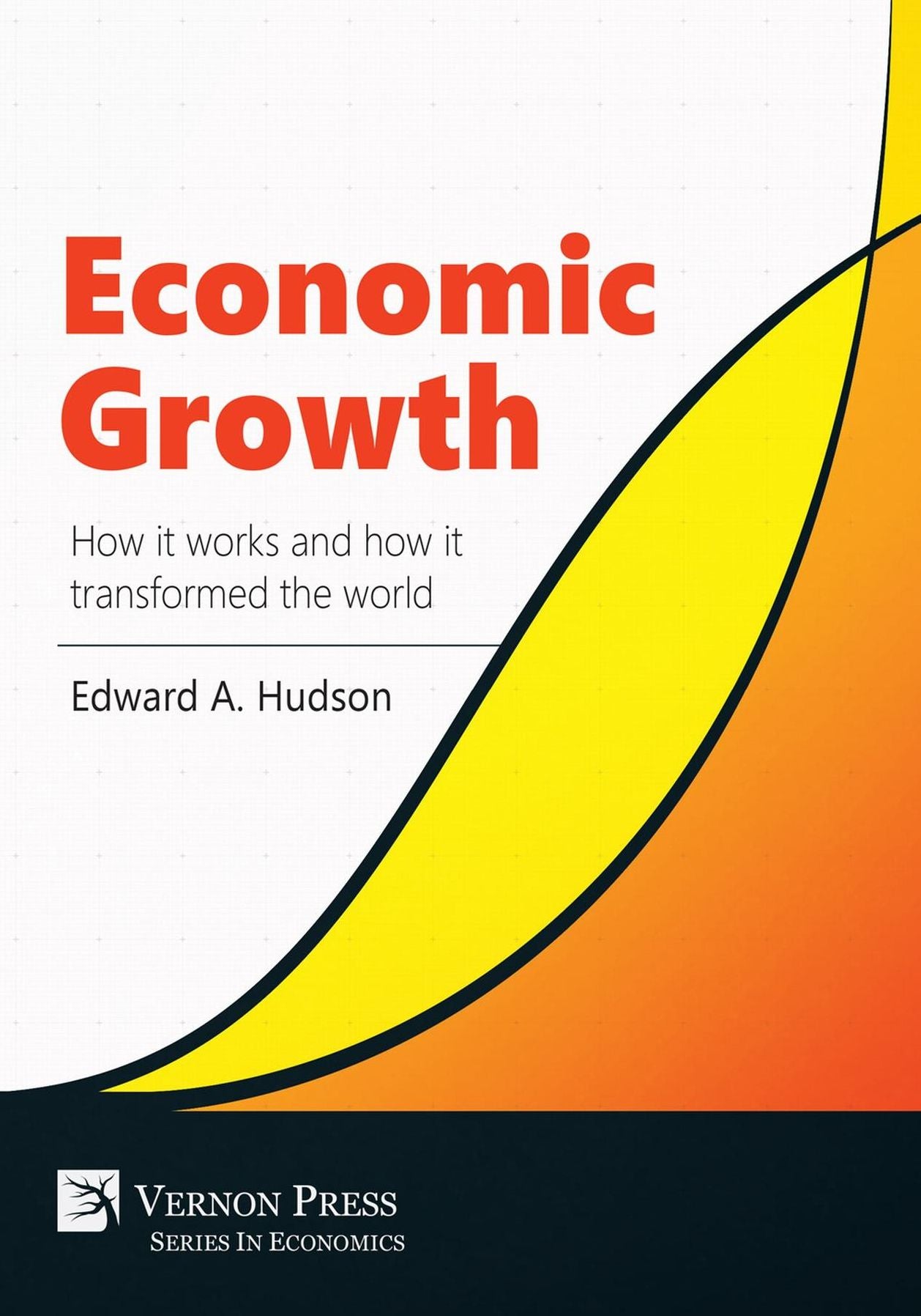 Economic Growth: How it works and how it transformed the world