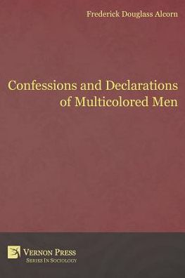 Confessions and Declarations of Multicolored Men