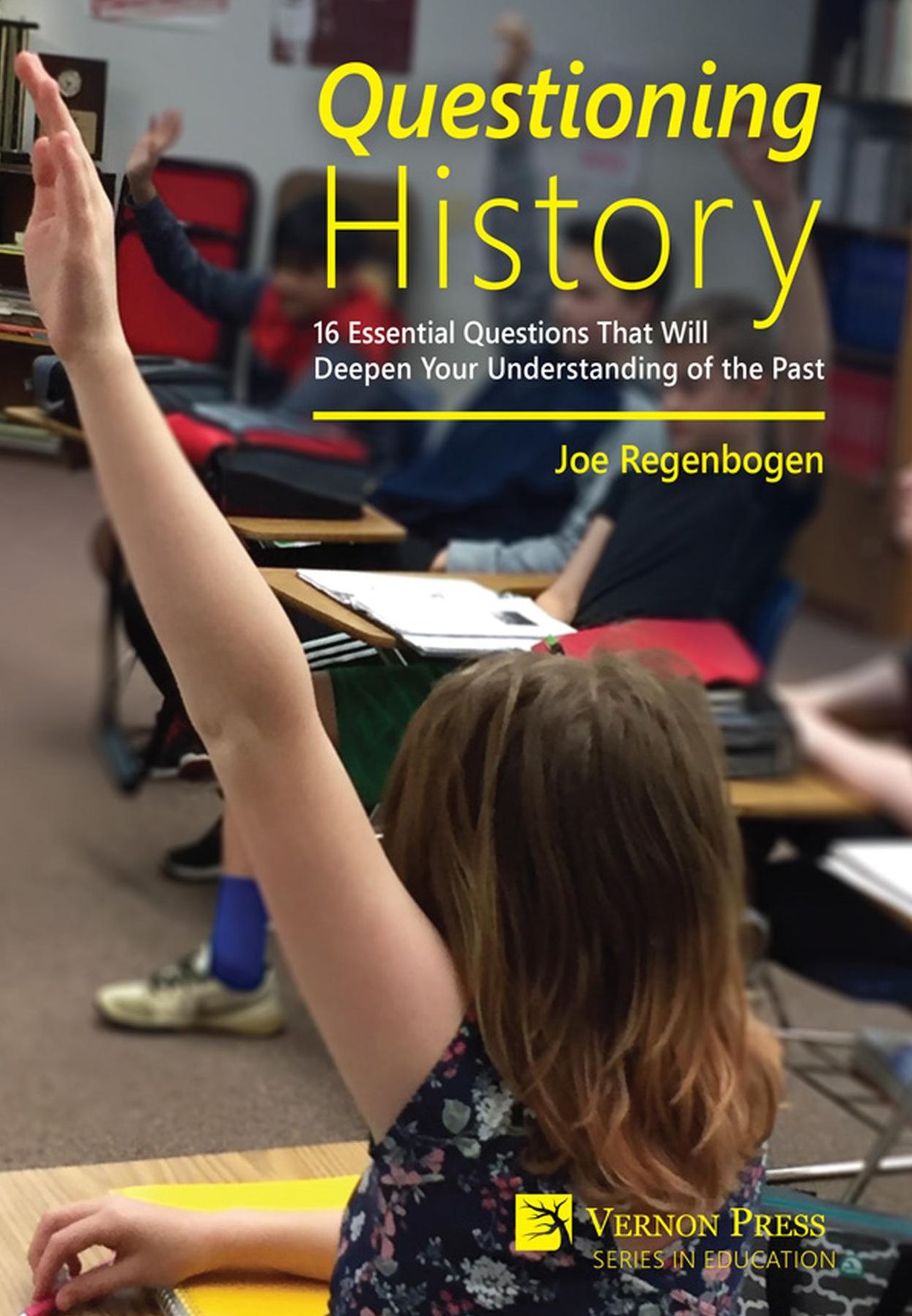 Questioning History: 16 Essential Questions That Will Deepen Your Understanding of the Past