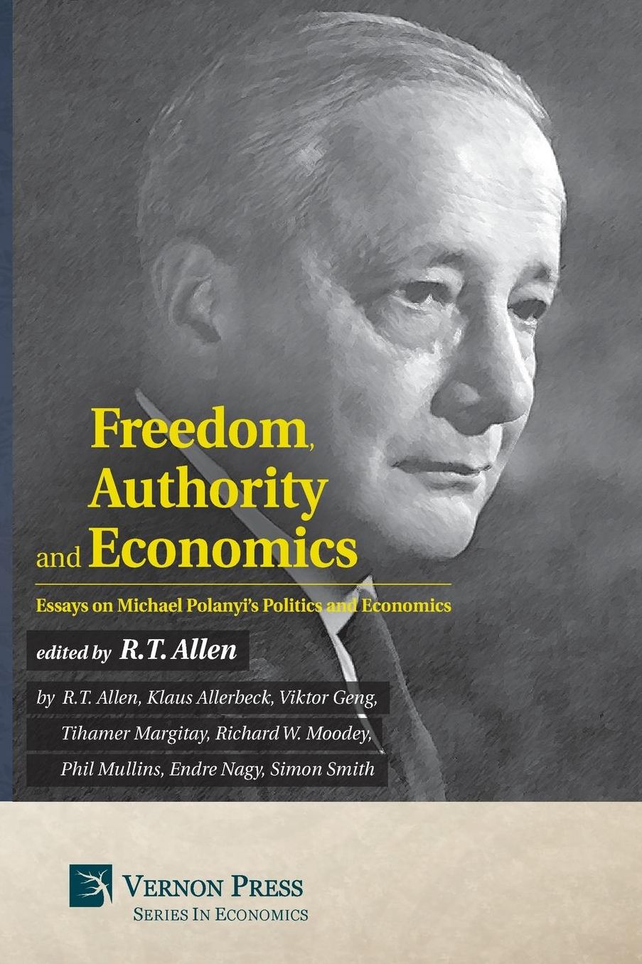 Freedom, Authority and Economics: Essays on Michael Polanyi's Politics and Economics