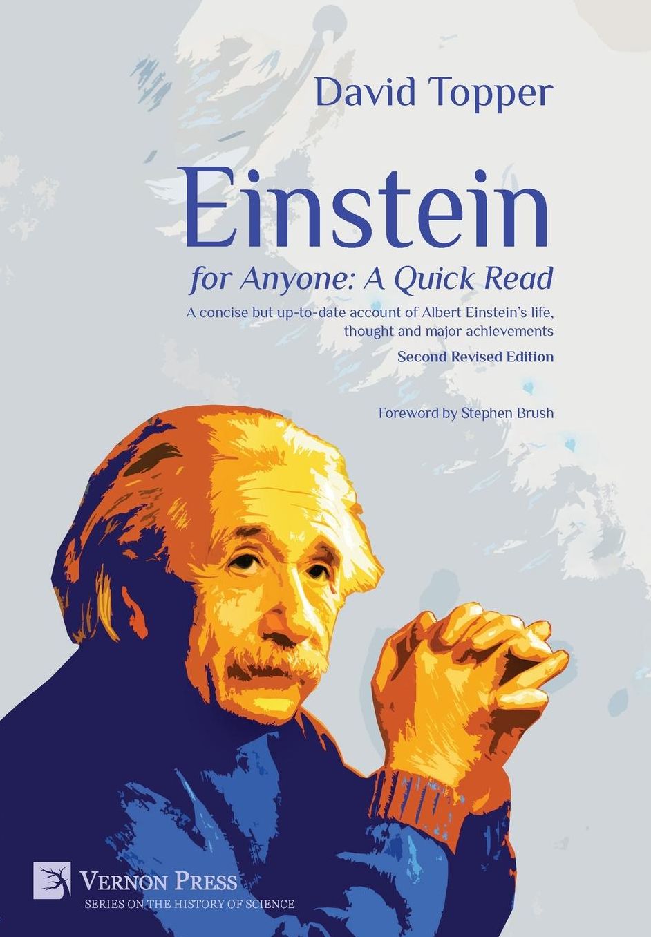 Einstein for Anyone: A Quick Read - Second Revised Edition: A Concise But Up-To-Date Account of Albert Einstein's Life, Thought and Major Achievements