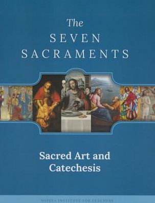 Sacred Art and Catechesis: Sacraments