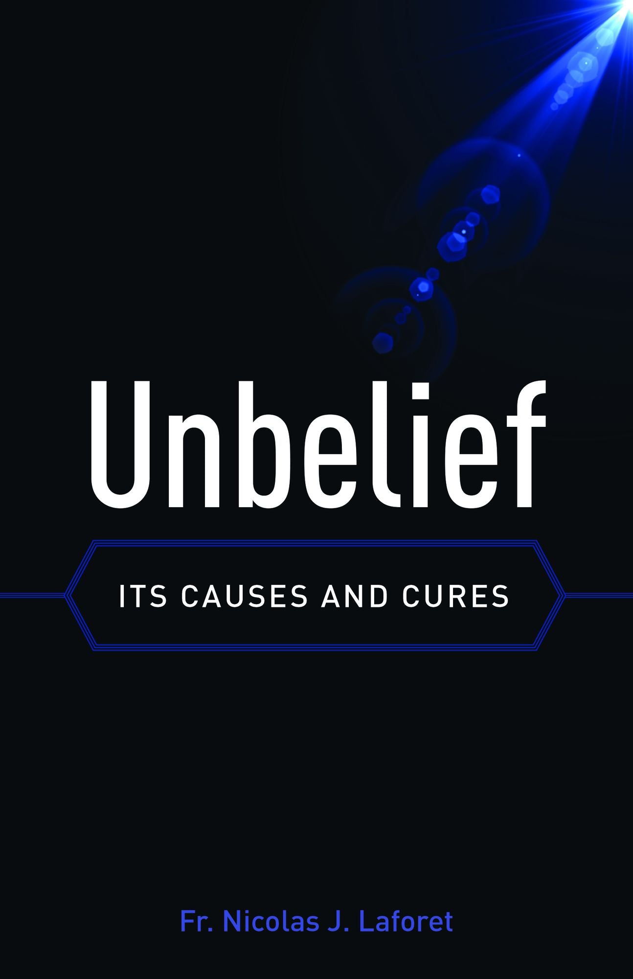 Unbelief: Its Causes and Cure