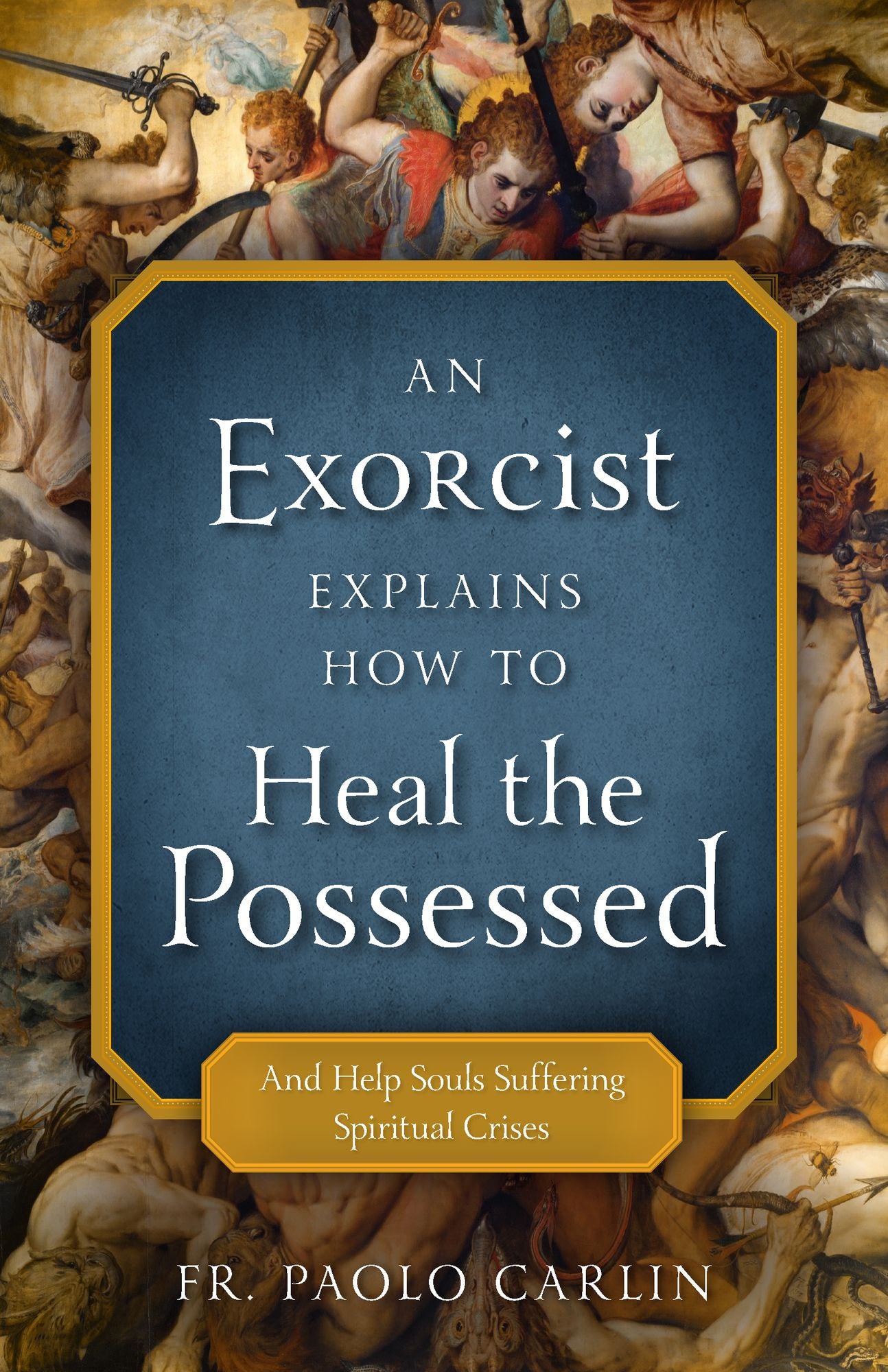 An Exorcist's Guide to Possession: How to Recognize and Repel the Demonic
