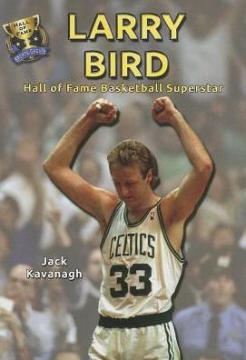 Larry Bird: Hall of Fame Basketball Superstar