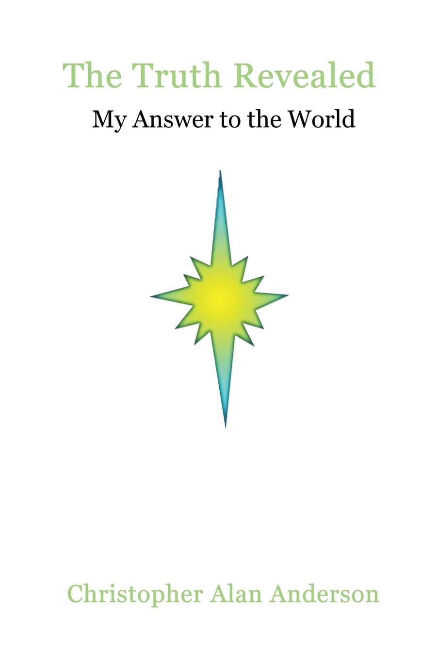 The Truth Revealed: My Answer to the World