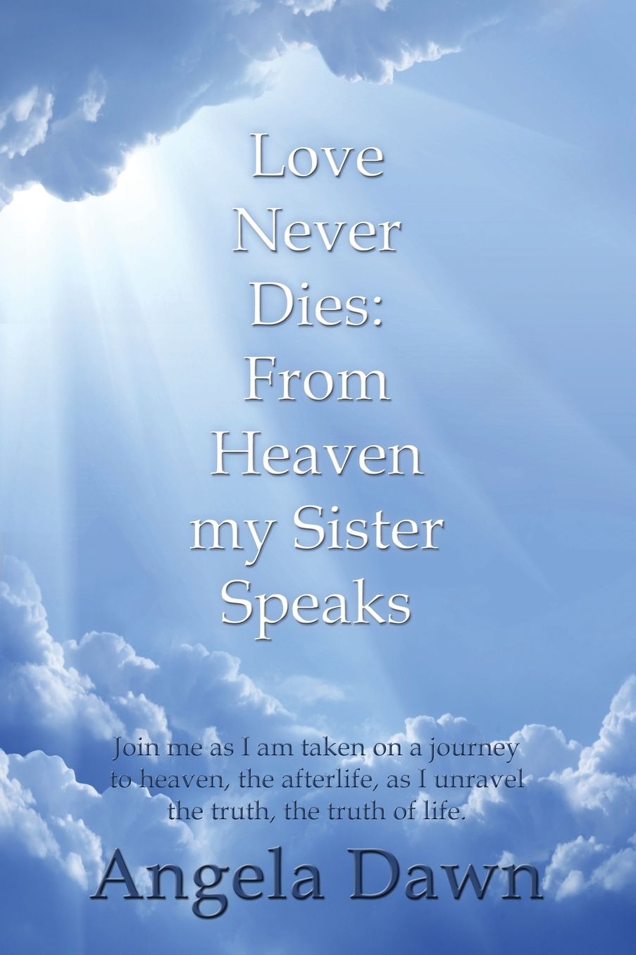 Love Never Dies: From Heaven My Sister Speaks