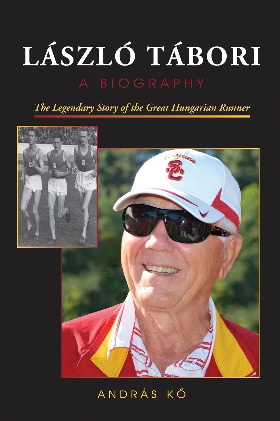 LÁSZLÓ TÁBORI, A Biography: The Legendary Story of the Great Hungarian Runner