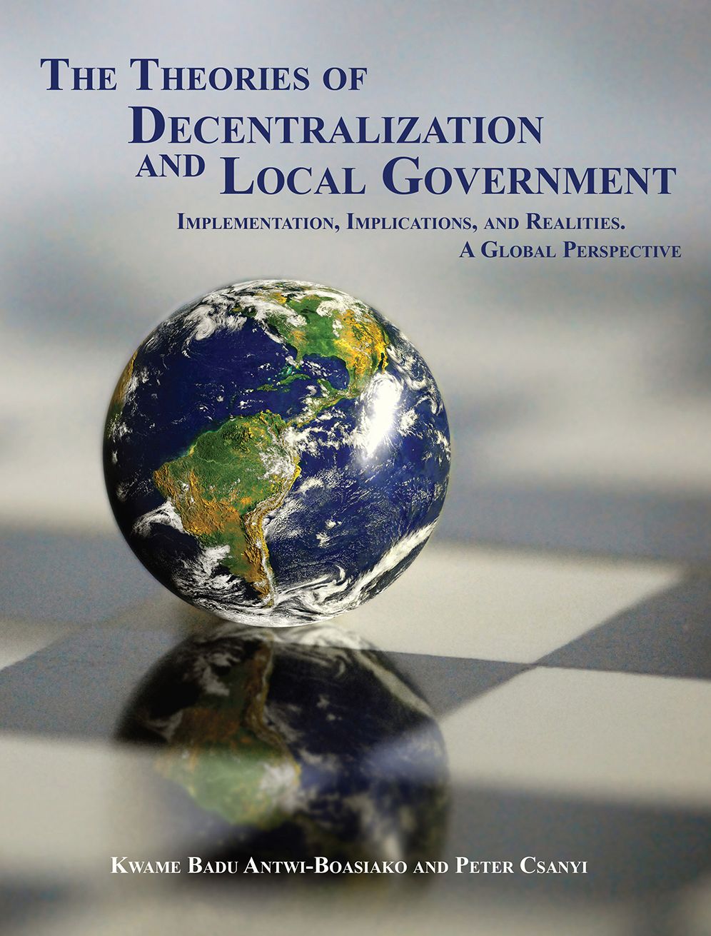 The Theories of Decentralization and Local Government: Implementation, Implications, and Realities. a Global Perspective