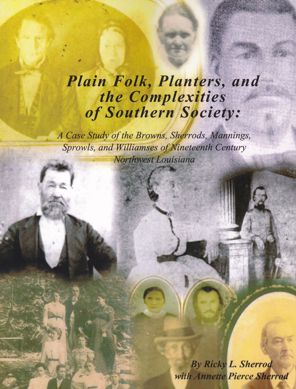 Plain Folk, Planters, and the Complexities of Southern Society: A Case Study of the Browns, Sherrods, Mannings, Sprowls, and Williamses of Nineteenth-Century Northwest Lousiana