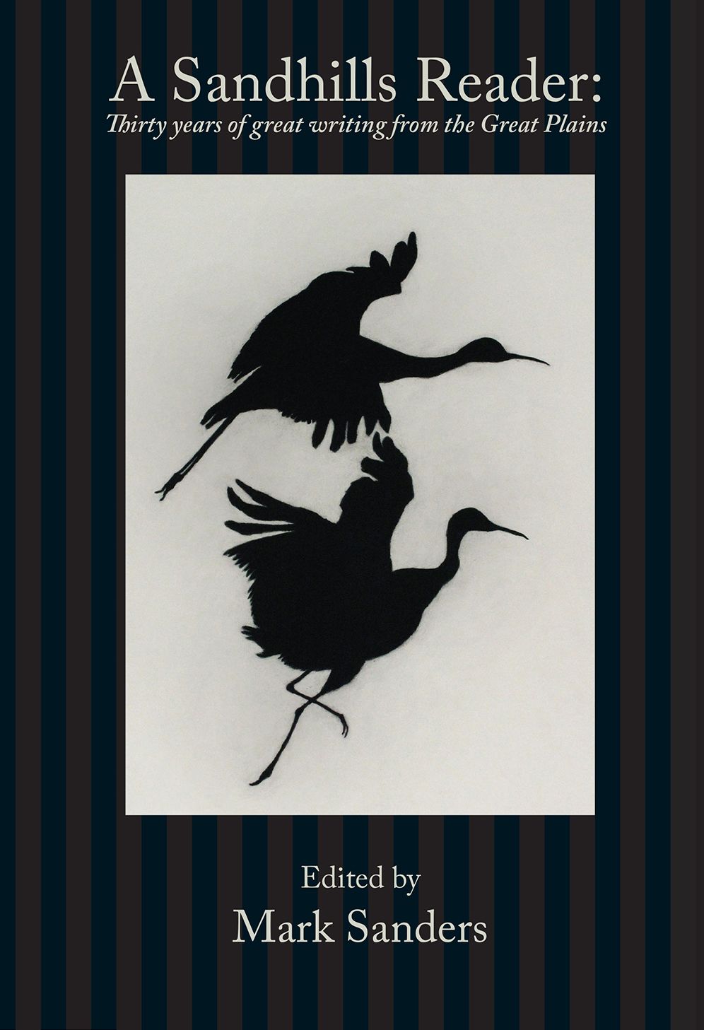 A Sandhills Reader: 30 Years of Great Writing from the Great Plains