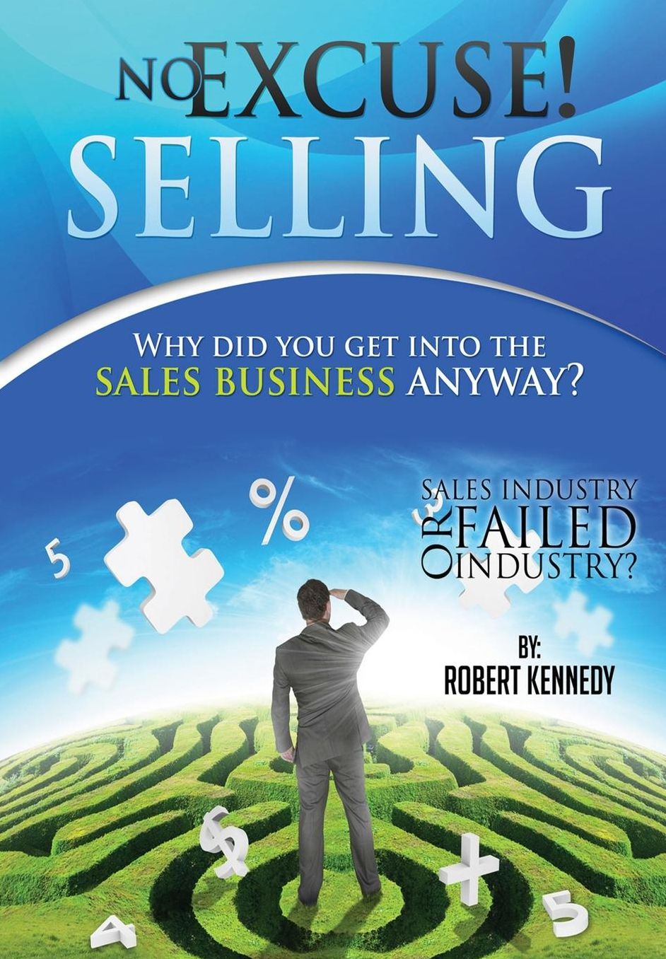 No Excuse! Selling: Why Did You Get into the Sales Business Anyway?