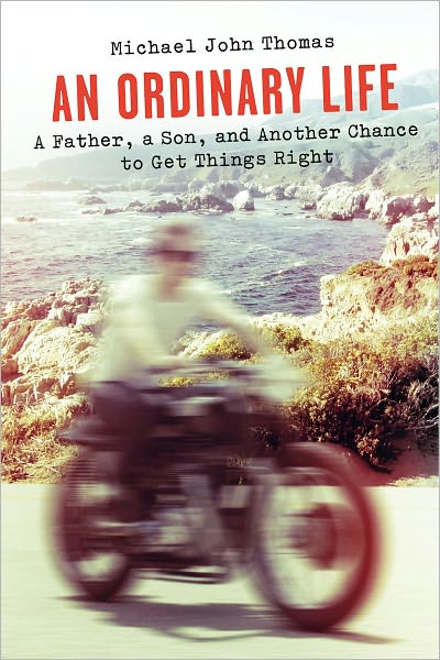 An Ordinary Life: A Father, a Son, and Another Chance to Get Things Right