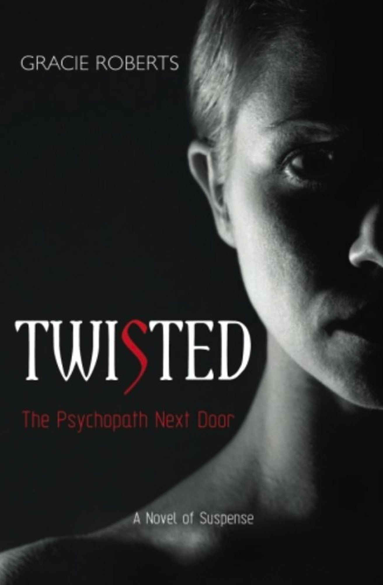 Twisted - The Psychopath Next Door: A Novel of Suspense