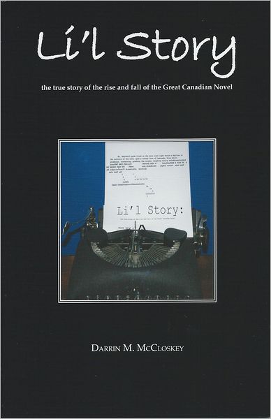 Li'l Story: The True Story of the Rise and Fall of the Great Canadian Novel