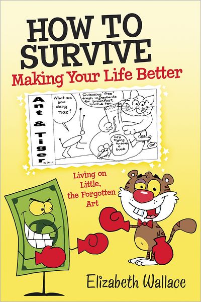 How to Survive, Making Your Life Better: Living on Little, the Forgotten Art
