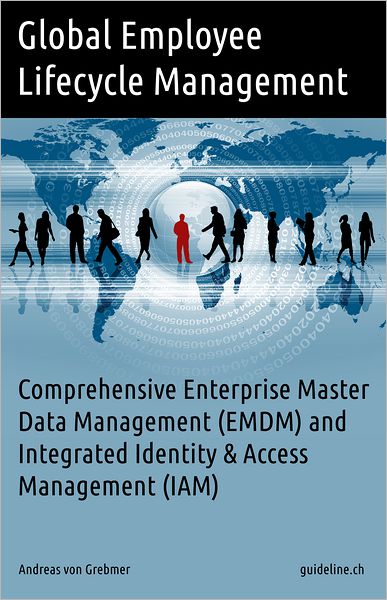Global Employee Lifecycle Management: Comprehensive Enterprise Master Data Management (EMDM) and Integrated IAM