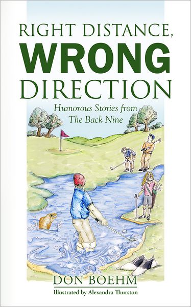 Right Distance, Wrong Direction: Humorous Stories from The Back Nine