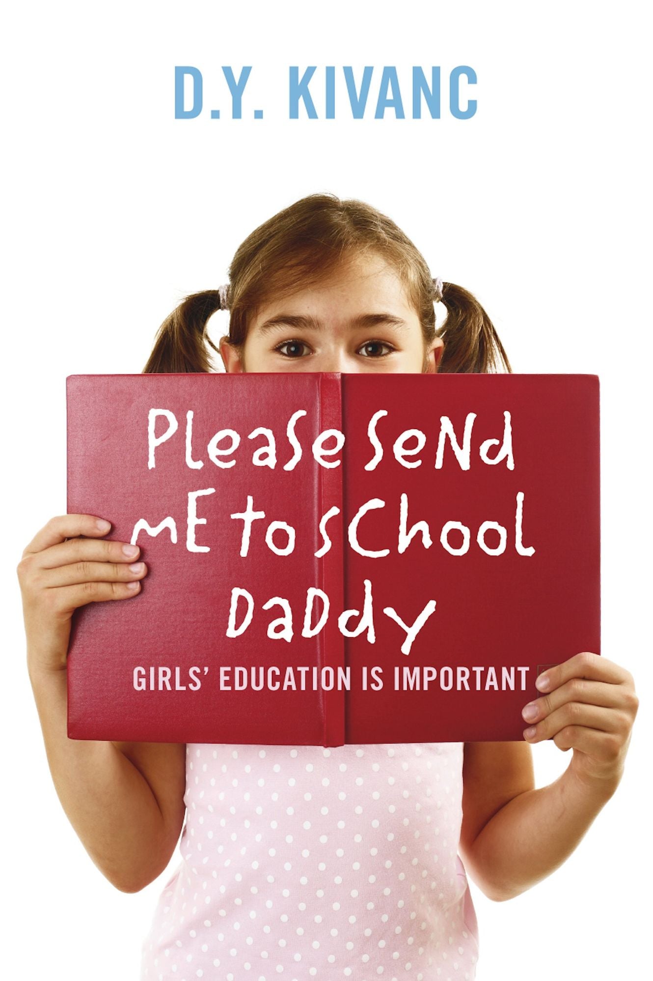Please Send Me To School Daddy: Girls' Education Is Important