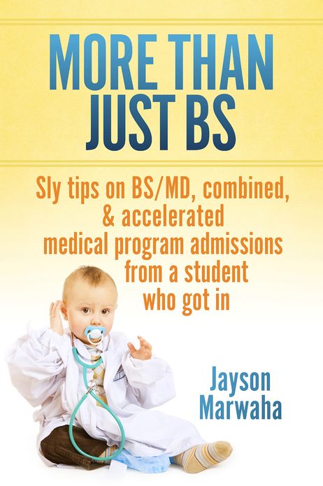 More Than Just BS: Sly tips on BS/MD, combined, & accelerated medical program admissions - from a student who got in