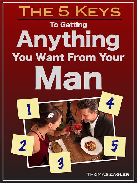 The 5 Keys to Getting Anything You Want From Your Man