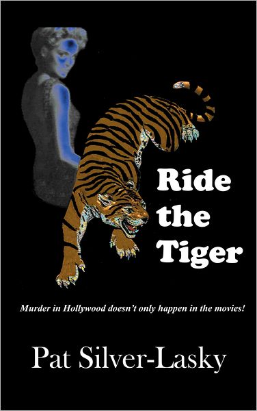 Ride the Tiger: Murder in Hollywood Doesn't Only Happen in the Movies!