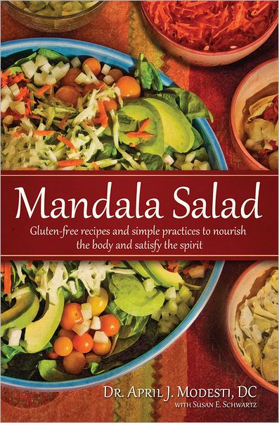 Mandala Salad: Gluten-Free Recipes and Simple Practices To Nourish Body and Satisfy Spirit