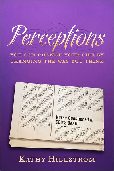 Perceptions: You Can Change Your Life By Changing The Way You Think