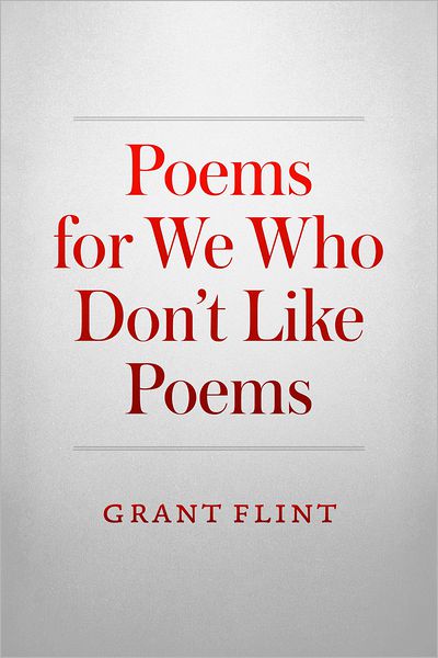 Poems For We Who Don't Like Poems