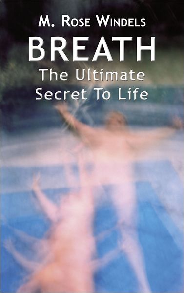 Breath: The Ultimate Secret to Life