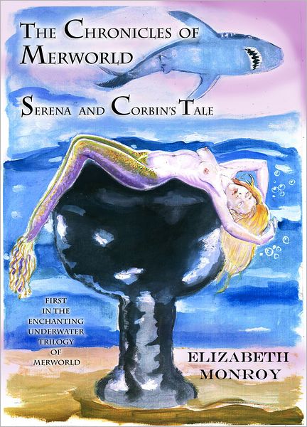 The Chronicles of MerWorld: Corbin and Serena's Tale