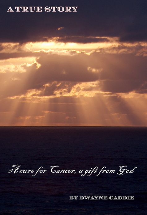 A Cure for Cancer, a Gift From GOD: A True Story
