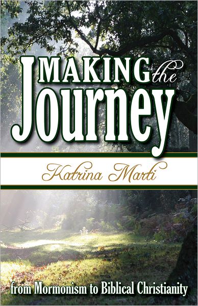 Making the Journey: From Mormonism to Biblical Christianity